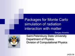 Packages for Monte Carlo simulation of radiation interaction with matter Saint-Petersburg State University