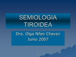 SEMIOLOGIA TIROIDEA Dra. Olga Nñez Chavez Junio 2007