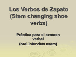 Los Verbos de Zapato (Stem changing shoe verbs) Práctica para el examen