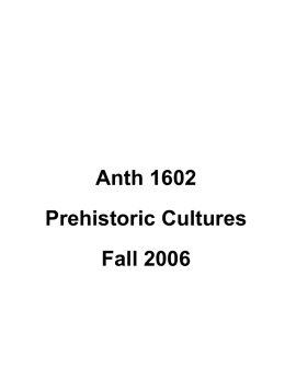 Anth 1602 Prehistoric Cultures Fall 2006