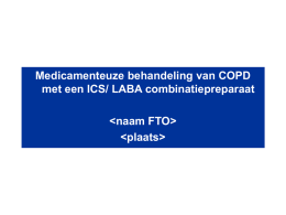 Medicamenteuze behandeling van COPD met een ICS/ LABA combinatiepreparaat &lt;naam FTO&gt; &lt;plaats&gt;