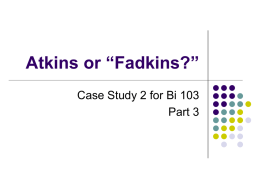 Atkins or “Fadkins?” Case Study 2 for Bi 103 Part 3