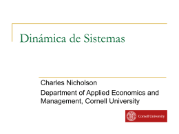 Dinámica de Sistemas Charles Nicholson Department of Applied Economics and Management, Cornell University