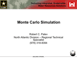Monte Carlo Simulation Robert C. Patev – Regional Technical North Atlantic Division
