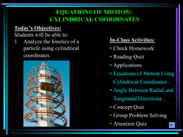 EQUATIONS OF MOTION: CYLINDRICAL COORDINATES .