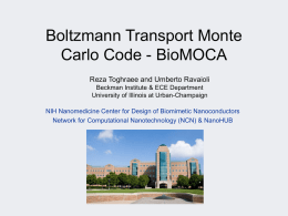 Boltzmann Transport Monte Carlo Code - BioMOCA Reza Toghraee and Umberto Ravaioli