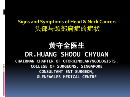 黄守全医生 DR.HUANG SHOOU CHYUAN 头部与頚部癌症的症状 Signs and Symptoms of Head &amp; Neck Cancers