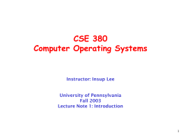 CSE 380 Computer Operating Systems Instructor: Insup Lee University of Pennsylvania