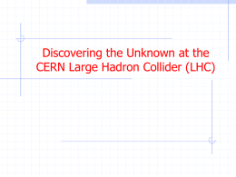 Discovering the Unknown at the CERN Large Hadron Collider (LHC)