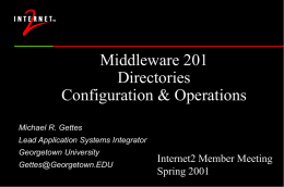 Middleware 201 Directories Configuration &amp; Operations Internet2 Member Meeting