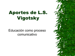 Aportes de L.S. Vigotsky Educación como proceso comunicativo