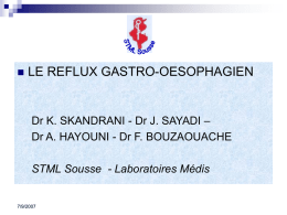 LE REFLUX GASTRO-OESOPHAGIEN – Dr K. SKANDRANI - Dr J. SAYADI
