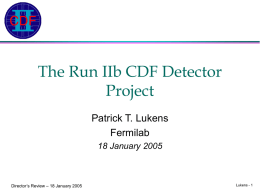 The Run IIb CDF Detector Project Patrick T. Lukens Fermilab