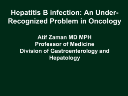 Hepatitis B infection: An Under- Recognized Problem in Oncology Professor of Medicine