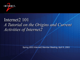 Internet2 101 A Tutorial on the Origins and Current Activities of Internet2