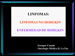 LINFOMAS: LINFOMAS NO HODGKIN ENFERMEDAD DE HODGKIN Enrique Casado