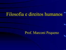 Filosofia e direitos humanos Prof. Marconi Pequeno