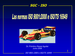SGC - ISO 1 ISO 9001:2000 e ISO/TS 16949 Dr. Primitivo Reyes Aguilar