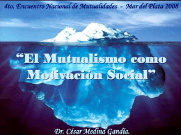 “El Mutualismo como Motivación Social” Dr. César Medina Gandía.