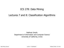ICS 278: Data Mining Lectures 7 and 8: Classification Algorithms Padhraic Smyth