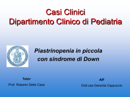 Casi Clinici Dipartimento Clinico di Pediatria Piastrinopenia in piccola con sindrome di Down