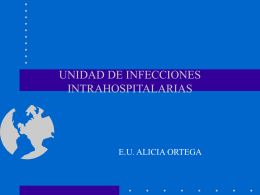 UNIDAD DE INFECCIONES INTRAHOSPITALARIAS E.U. ALICIA ORTEGA