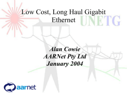 Low Cost, Long Haul Gigabit Ethernet Alan Cowie AARNet Pty Ltd