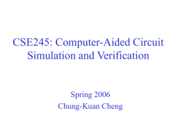 CSE245: Computer-Aided Circuit Simulation and Verification Spring 2006 Chung-Kuan Cheng