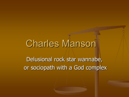 Charles Manson Delusional rock star wannabe, or sociopath with a God complex