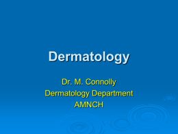 Dermatology Dr. M. Connolly Dermatology Department AMNCH
