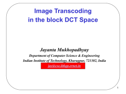 Image Transcoding in the block DCT Space Jayanta Mukhopadhyay