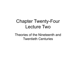 Chapter Twenty-Four Lecture Two Theories of the Nineteenth and Twentieth Centuries