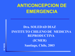 ANTICONCEPCION DE EMERGENCIA Dra. SOLEDAD DIAZ INSTITUTO CHILENO DE  MEDICINA