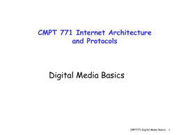 Digital Media Basics CMPT 771 Internet Architecture and Protocols