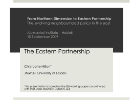 The Eastern Partnership Christophe Hillion* JMWEN, University of Leiden