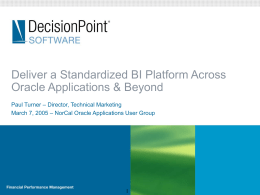 Deliver a Standardized BI Platform Across Oracle Applications &amp; Beyond Paul Turner