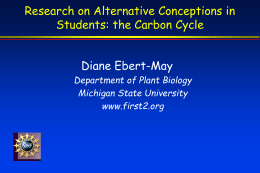 Diane Ebert-May Research on Alternative Conceptions in Students: the Carbon Cycle