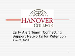 Early Alert Team: Connecting Support Networks for Retention June 7, 2007 1