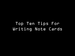 Top Ten Tips For Writing Note Cards