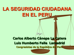 LA SEGURIDAD CIUDADANA EN EL PERU Por: Carlos Alberto Cánepa La Cotera