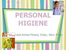 PERSONAL HIGIENE By: Lisna Annisa Fitriana, S.Kep., Ners, M.Kes