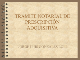 TRAMITE NOTARIAL DE PRESCRIPCIÓN ADQUISITIVA JORGE LUIS GONZALES LOLI