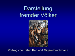 Darstellung fremder Völker Vortrag von Katrin Karl und Mirjam Brockmann