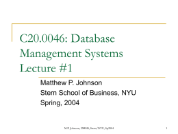 C20.0046: Database Management Systems Lecture #1 Matthew P. Johnson