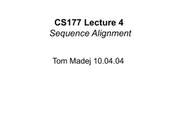 CS177 Lecture 4 Sequence Alignment Tom Madej 10.04.04