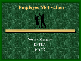 Employee Motivation Norma Murphy DPPEA 4/16/02