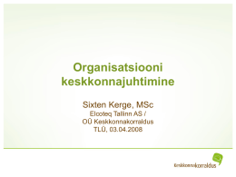 Organisatsiooni keskkonnajuhtimine Sixten Kerge, MSc Elcoteq Tallinn AS /