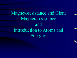 Magnetoresistance and Giant Magnetoresistance and Introduction to Atoms and