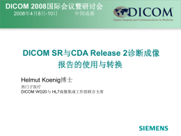 DICOM SR 报告的使用与转换 DICOM 2008 Helmut Koenig博士