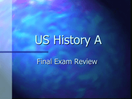 US History A Final Exam Review